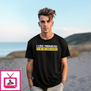 Defiant L’s I Love Pronouns Let Me She Them Titties T-Shirt