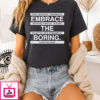 Embrace The Boring Again And Again T-Shirt