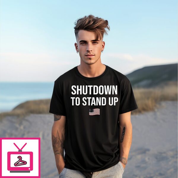Government Shutdown To Stand Up T-Shirt