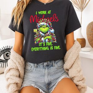 Grinch I Work At Michaels Logo It’s Fine Everything Is Fine T-Shirt