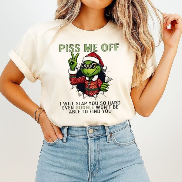 Grinch Santa Piss Me Off I Will Slap You So Hard Even Google Won’t Be Able To Find You Christmas T-Shirt