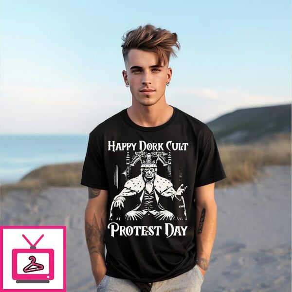 Happy Dork Cult Protest Day Trump King T-Shirt