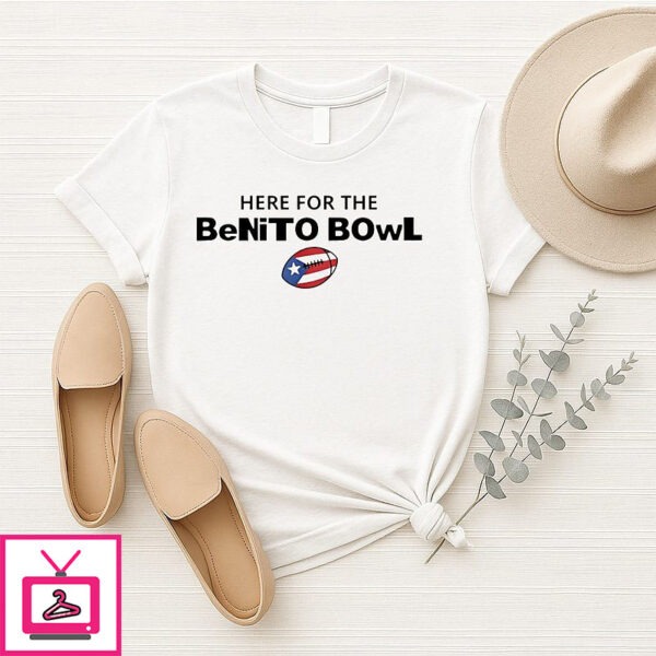 Here For The Benito Bowl T-Shirt