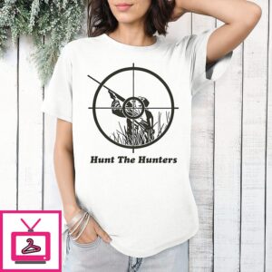 Hunt The Hunters T-Shirt