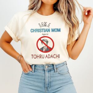 I Am A Christian Mom Against Tohru Adachi Anime T-Shirt