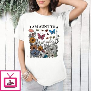 I Am Aunt Tifa Flowers And Butterflies T-Shirt