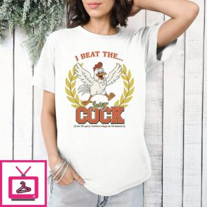 I Beat The Juicy Cock I Ate 50 Spicy Chicken Wings In 30 Minutes T-Shirt