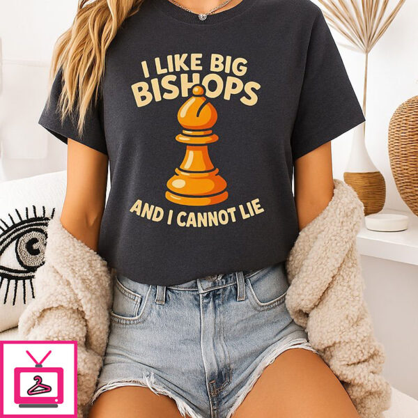 I Like Big Bishops And I Cannot Lie Chess T-Shirt