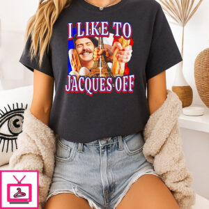 I Like To Jacques Off T-Shirt