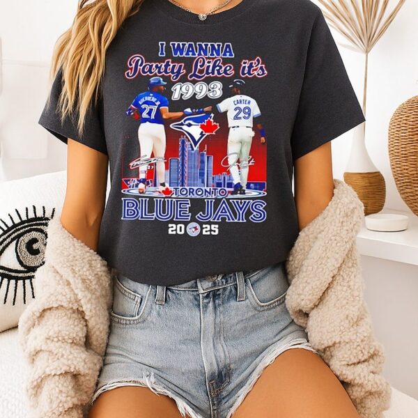 I Wanna Party 1993 Toronto Blue Jays 2025 T-Shirt
