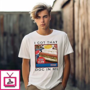I got that hot dog in me T-Shirt