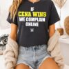 If Cena Wins We Complain Online Wwe T-Shirt
