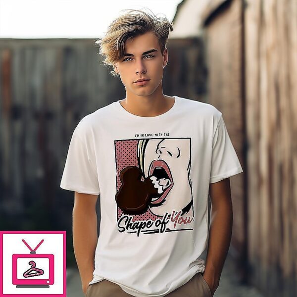 I’m in love with the Shape of you T-Shirt