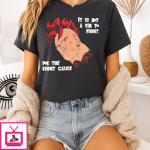 It Is Not A Sin To Fight For The Right Cause T-Shirt