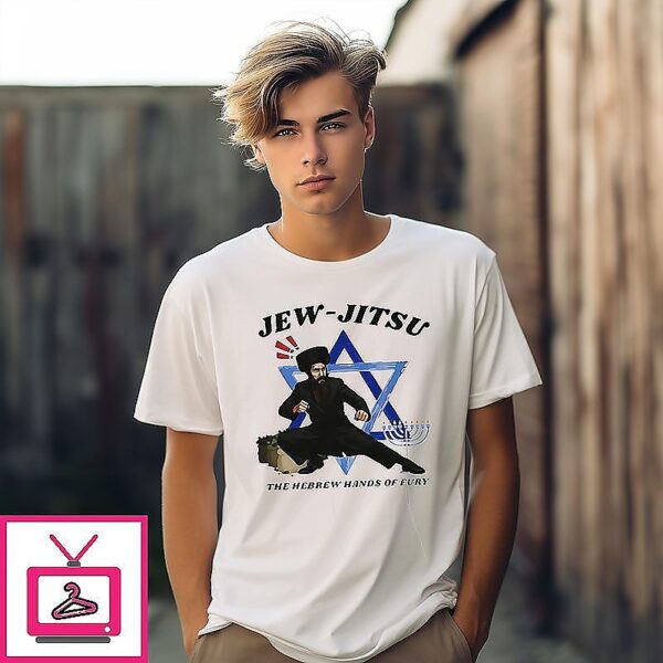 Jew Jitsu The Hebrew Hands of Fury T-Shirt