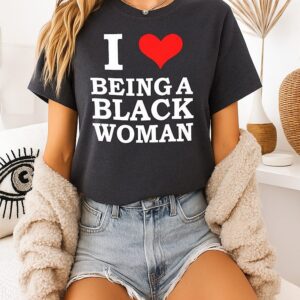 Killa Yonna I Love Being A Black Woman T-Shirt Killa Yonna I Love Being A Black Woman T-Shirt