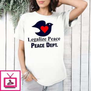 Legalize Peace Peace Dept Love Serene Dove T-Shirt