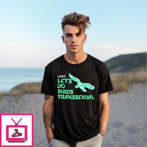Lgbt Let’s Go Birds Transsexual Philadelphia Eagles T-Shirt