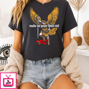 Make No Peace With Evil Archangel Michael T-Shirt