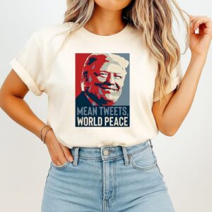 Mean Tweets World Peace Trump T-Shirt