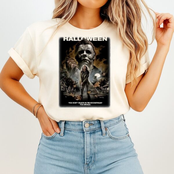 Michael Myers You Don’t Believe In The Boogeyman You Should Poster T-Shirt