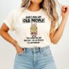 Minion Don’t Piss Off Old People The Older We Get The Less Life In Prison Is A Deterrent T-Shirt