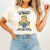 Minion My Whole Family Is Crazy That Shit Didn’t Just Start With Me T-Shirt