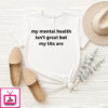 My Mental Health Isn’t Great But My Tits Are T-Shirt