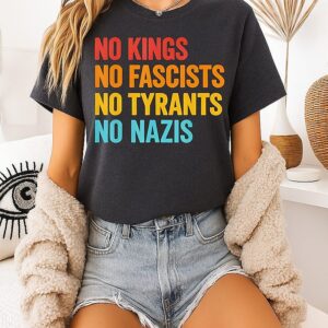 No Kings No Fascists No Tyrants No Nazis T-Shirt