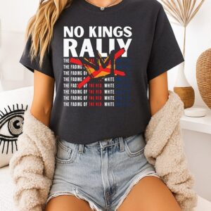 No Kings Rally The Fading Of The Red White And Blue T-Shirt