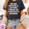 No Me Invites A Afters Tengo 30 Y Necesito Dormir T-Shirt