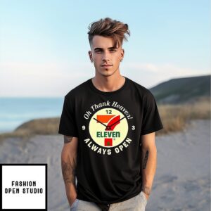 Oh Thank Heaven Always Open Eleven T-Shirt