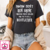 Pawpaw Didn’t Run Shine For You To Be A Bootlicker T-Shirt