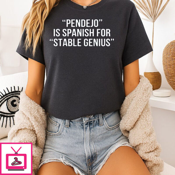 Pendejo Is Spanish For Stable Genius T-Shirt