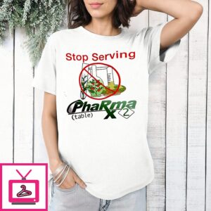 Pharma 2 Table Stop Serving Ban On Genetic Modification T-Shirt