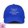 Please Be Patient My Mom Took Tylenol Hat