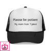 Please Be Patient My Mom Took Tylenol Trucker Cap
