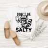 Raccoon Don’t Be Salty T-Shirt
