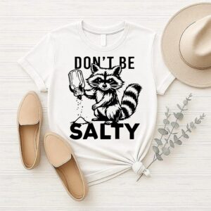 Raccoon Don’t Be Salty T-Shirt