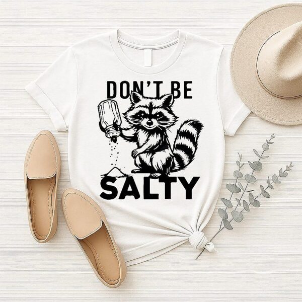 Raccoon Don’t Be Salty T-Shirt