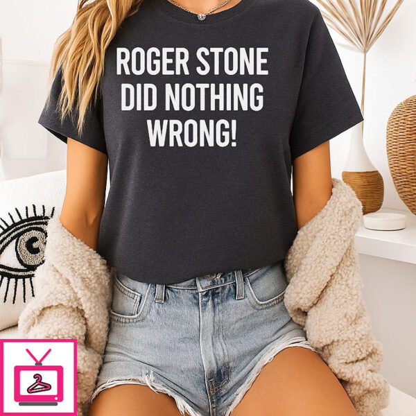 Roger Stone Did Nothing Wrong T-Shirt