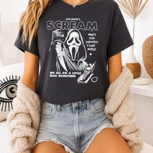 Scream Ghostface What’s Your Favourite Scary Movie We All Go A Little Mad Sometimes T-Shirt