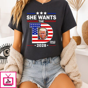 She Wants The D Trump 2028 T-Shirt