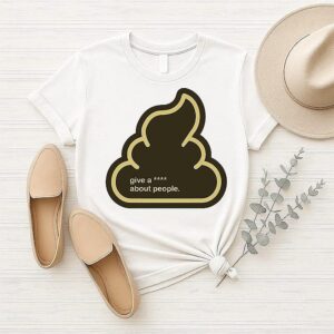 Shit Give A Fuck About People T-Shirt