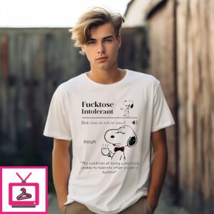 Snoopy Fucktose Intolerant The Condition Of Being Completely Unable T-Shirt