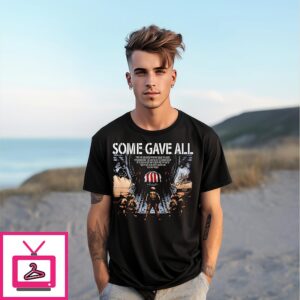 Some Gave All I Pray That Our Heavenly Father May Assuage T-Shirt