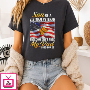 Son Of Vietnam Veteran Freedom Isn’t Free My Dad Paid For It USA Flag T-Shirt