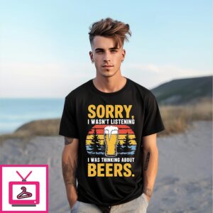 Sorry I Wasn’T Listening I Was Thinking About Beer Vintage T-Shirt