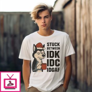 Stuck Between Idk Idc And Idgaf Husky Dog Chrismas T-Shirt