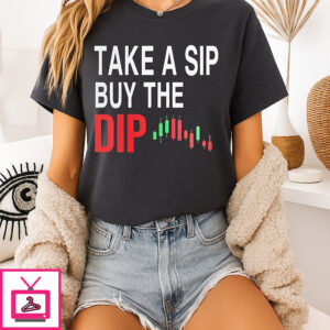 Take A Sip Buy The Dip T-Shirt